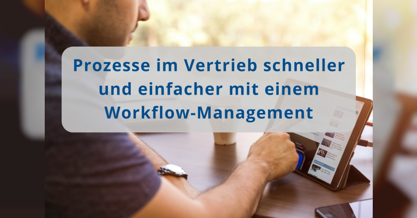 Prozesse im Vertrieb effizienter mit einem Workflow-Management