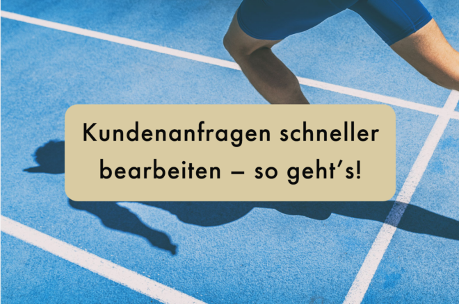 Kundenanfragen schneller bearbeiten