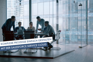 Komplexe Prozesse mit der Salesforce Service Cloud | Beitragsbild