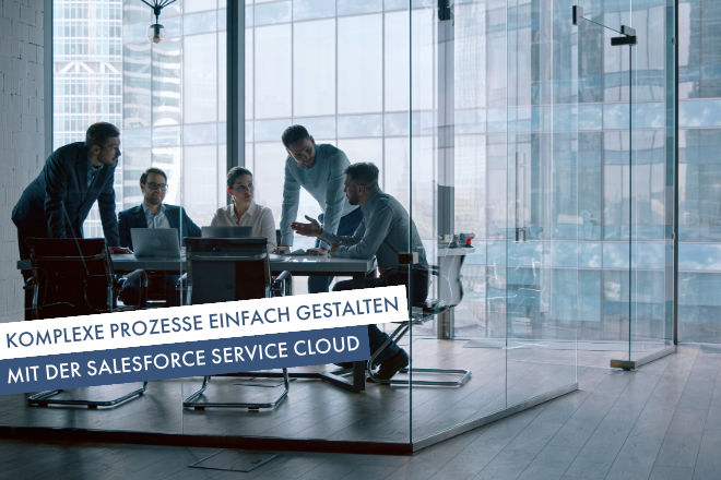 Komplexe Prozesse mit der Salesforce Service Cloud | Beitragsbild