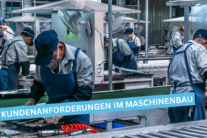 Kundenanforderungen Maschinenbau