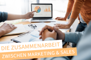 Beitragsbild | Zusammenarbeit von Marketing und Sales