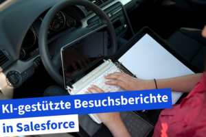 KI-gestützte Besuchsberichte mit Salesforce und KI