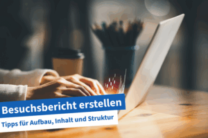 Beitragsbild | Besuchsbericht erstellen