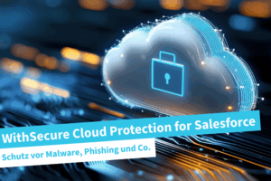 Beitragsbild | WithSecure Cloud Protection for Salesforce: Schutz vor Malware, Phishing und Co.