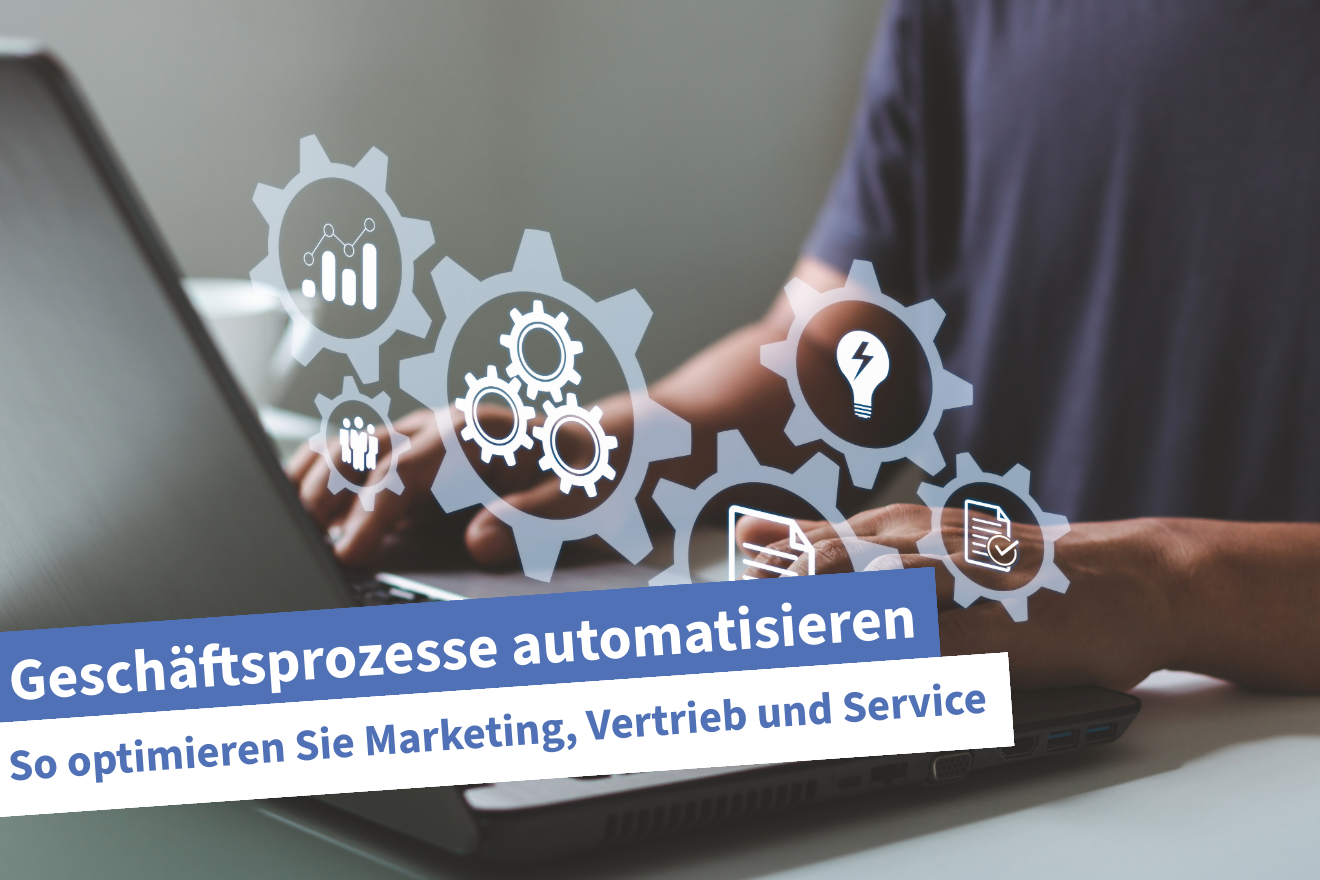 Geschäftsprozesse automatisieren mit digitalen Workflows in Marketing, Vertrieb und Service.
