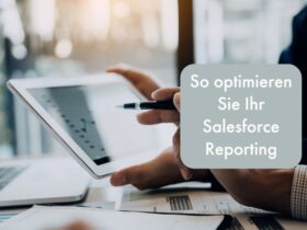 Salesforce Reporting optimieren