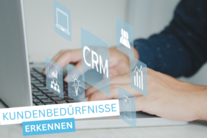 Kundenbedürfnisse erkennen
