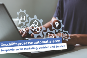 Geschäftsprozesse automatisieren mit digitalen Workflows in Marketing, Vertrieb und Service.